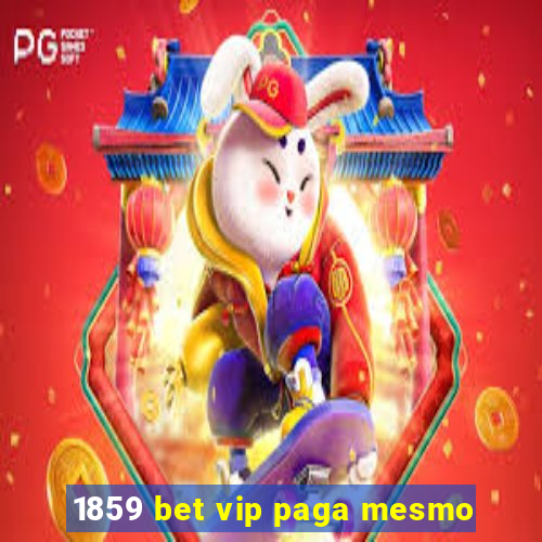 1859 bet vip paga mesmo